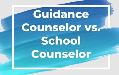Guidance Counselor vs. School Counselor